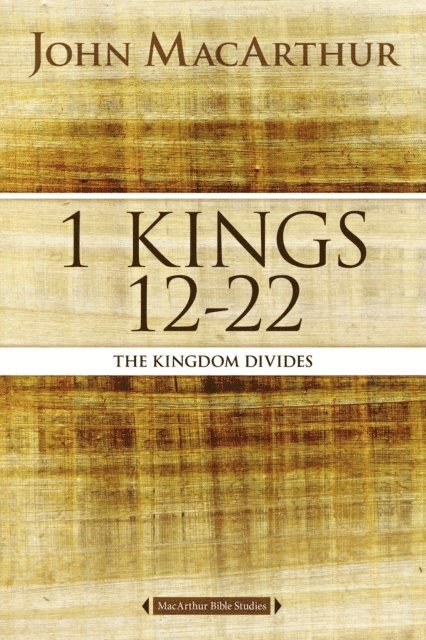 John F. MacArthur - 1 Kings 12 to 22, E-bok