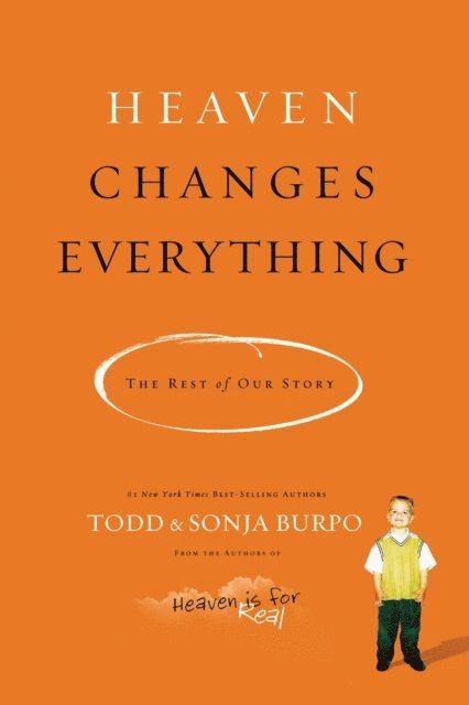 Sonja Burpo, Todd Burpo - Heaven Changes Everything, E-bok