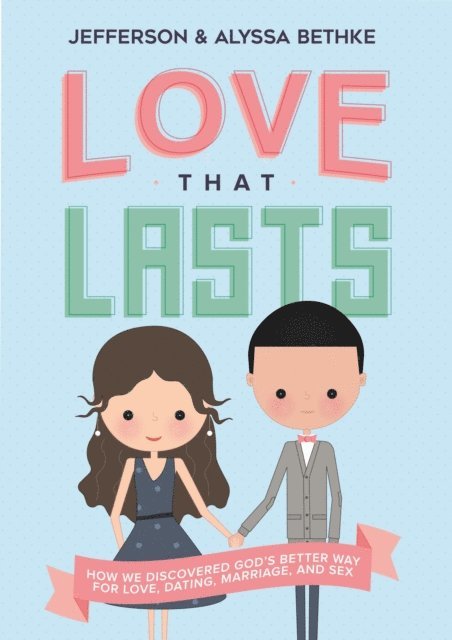 Alyssa Bethke, Jefferson Bethke - Love That Lasts, E-bok