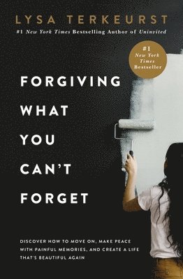 Forgiving What You Can't Forget av Lysa TerKeurst, Lysa Terkeurst