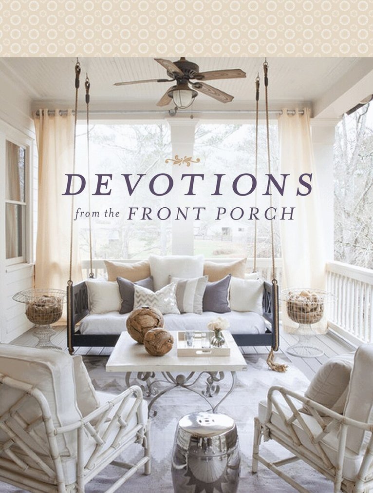 Stacy J. Edwards - Devotions from the Front Porch, Inbunden. Tillgänglighet: Lägg i varukorg