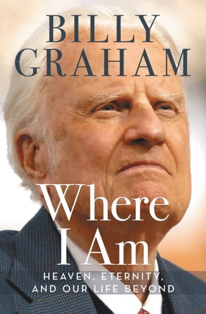 Billy Graham - Where I Am, E-bok