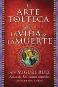 Arte Tolteca de la Vida Y La Muerte (the Toltec Art of Life and Death - Spanish