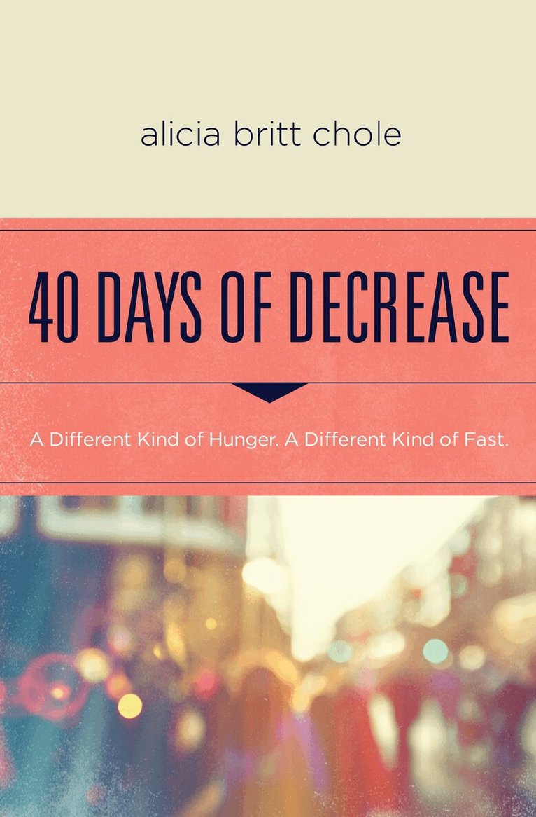Alicia Britt Chole - 40 Days of Decrease, Häftad