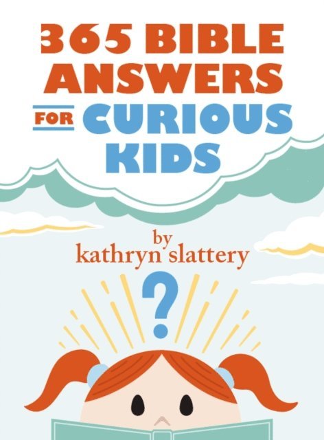 Kathryn Slattery - 365 Bible Answers for Curious Kids, E-bok