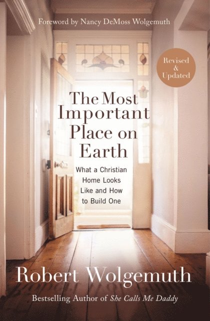 Robert Wolgemuth - Most Important Place on Earth, E-bok