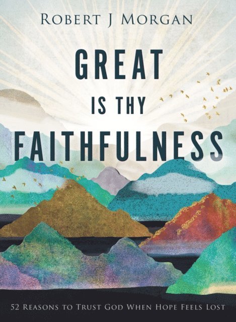 Robert J. Morgan - Great Is Thy Faithfulness, E-bok
