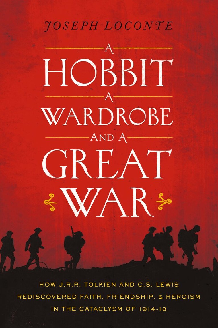 Joseph Loconte - Hobbit, a Wardrobe, and a Great War, Häftad