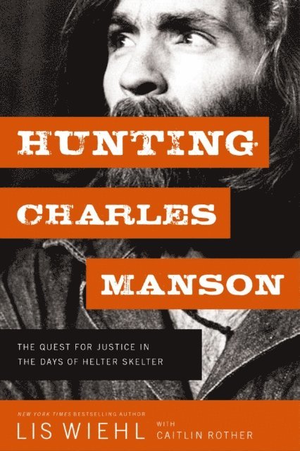 Lis Wiehl - Hunting Charles Manson, E-bok