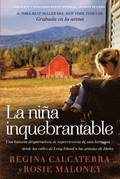 La niña inquebrantable: Una historia desgarradora de supervivencia de una hermana desde las calles de Long Island a las granjas de Idaho
