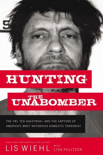 Lis Wiehl - Hunting the Unabomber, E-bok
