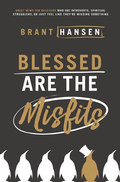 Blessed Are the Misfits av Brant Hansen