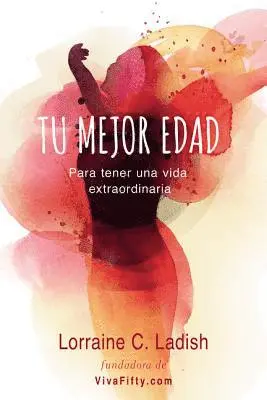The Tu mejor edad: Para tener una vida extraordinaria