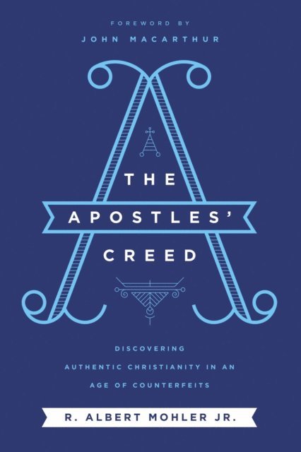 Jr. R. Albert Mohler - Apostles' Creed, E-bok