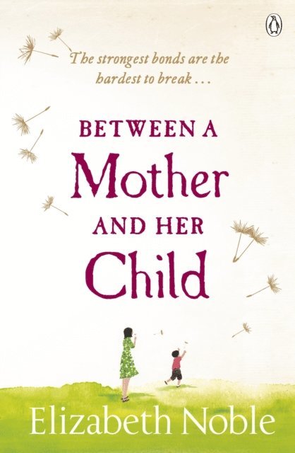 Elizabeth Noble - Between a Mother and her Child, E-bok