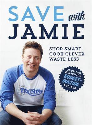 Jamie Oliver - Save with Jamie, Inbunden