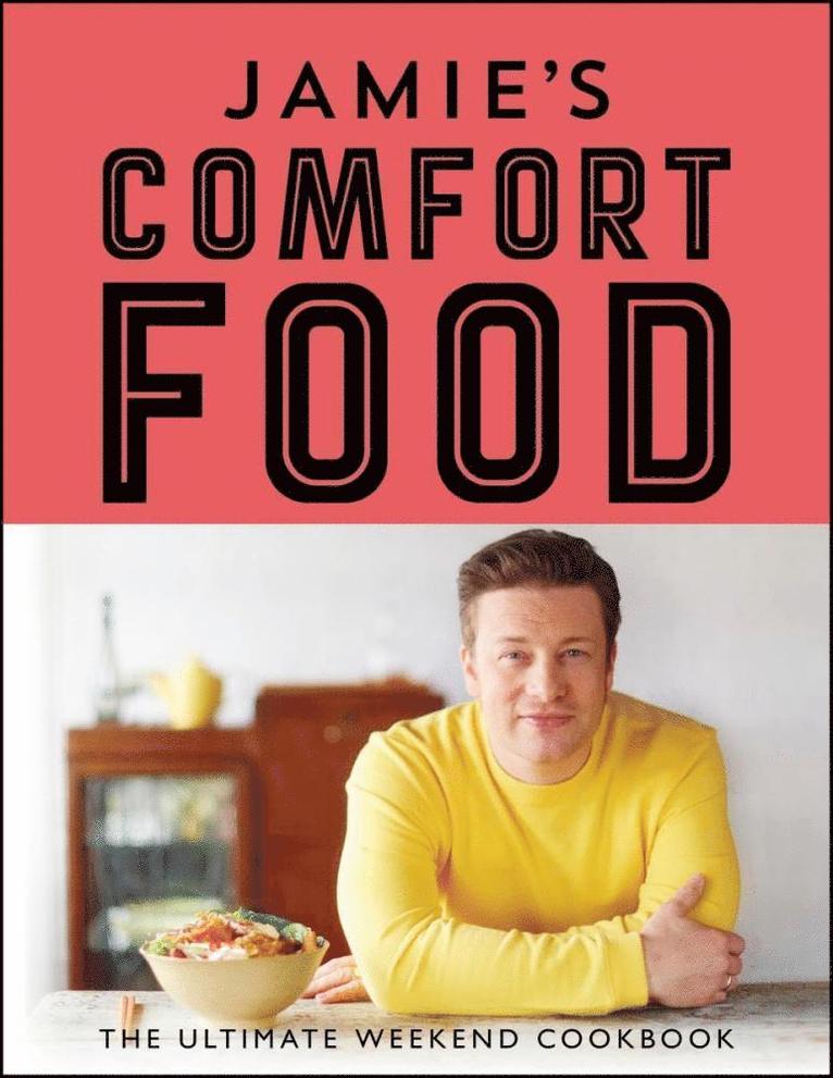 Jamie Oliver - Jamie's Comfort Food, Inbunden