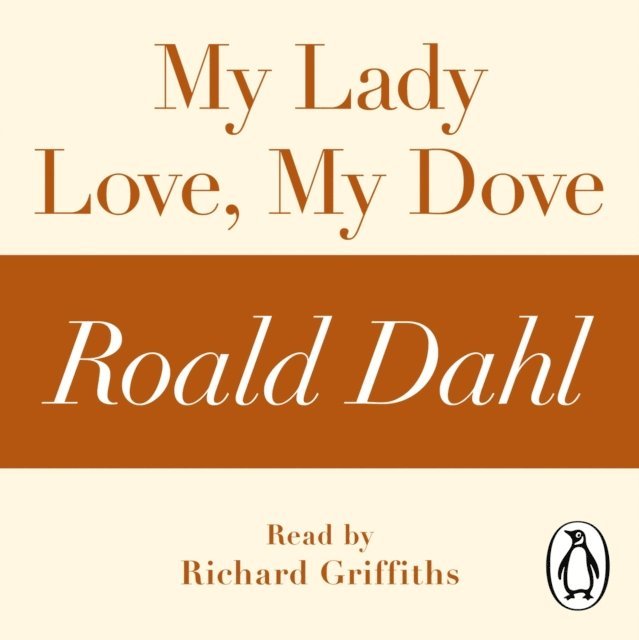 Roald Dahl - My Lady Love, My Dove (A Roald Dahl Short Story), Ljudbok