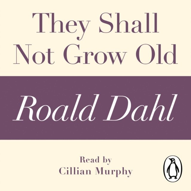 Roald Dahl - They Shall Not Grow Old (A Roald Dahl Short Story), Ljudbok