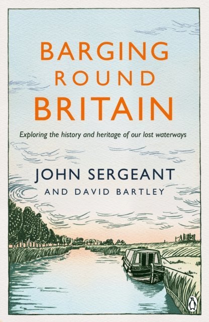John Sergeant, David Bartley - Barging Round Britain, E-bok