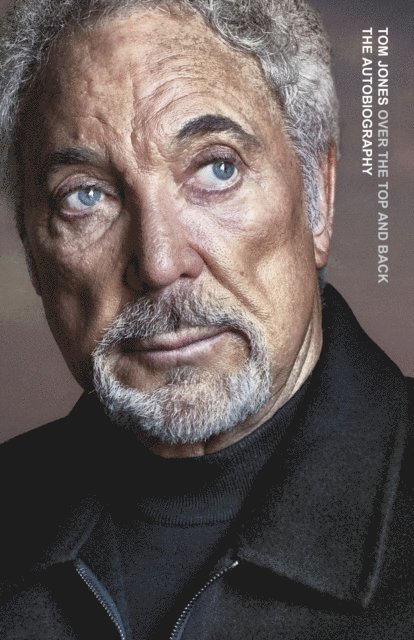 Tom Jones - Over the Top and Back, E-bok