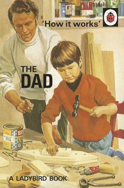 Jason Hazeley, Joel Morris - How it Works: The Dad, E-bok