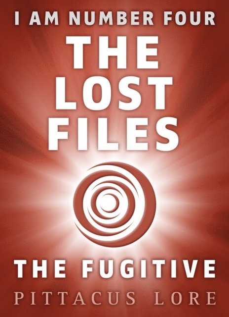 Pittacus Lore - I Am Number Four: The Lost Files: The Fugitive, E-bok