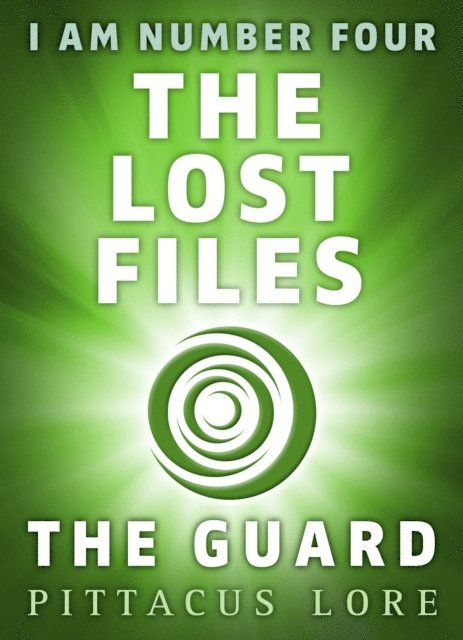 Pittacus Lore - I Am Number Four: The Lost Files: The Guard, E-bok