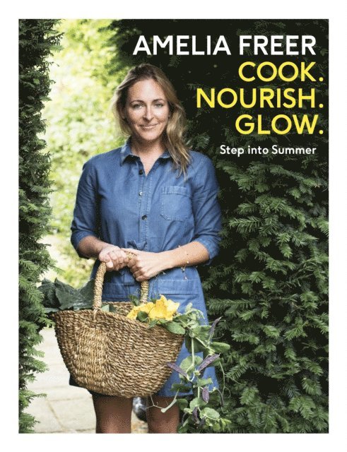 Amelia Freer - Cook, Nourish, Glow: Step into Summer, E-bok