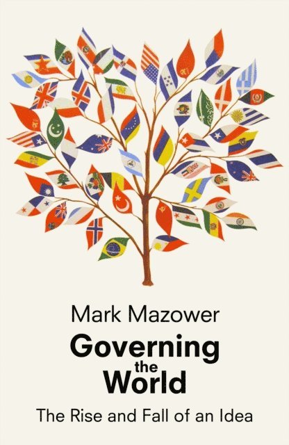 Mark Mazower - Governing the World, E-bok