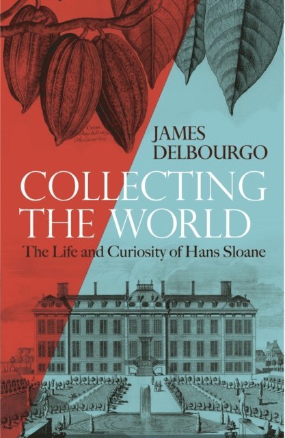 James Delbourgo - Collecting the World, E-bok