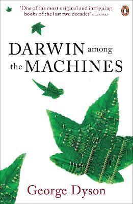George Dyson - Darwin Among the Machines, Häftad
