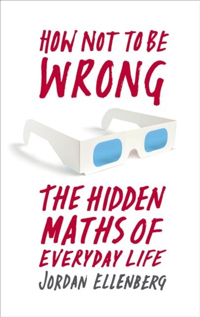 Jordan Ellenberg - How Not to Be Wrong, E-bok