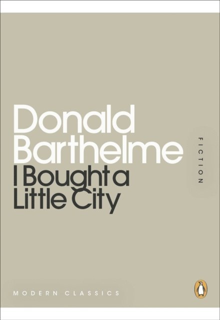 Donald Barthelme - I Bought a Little City, E-bok