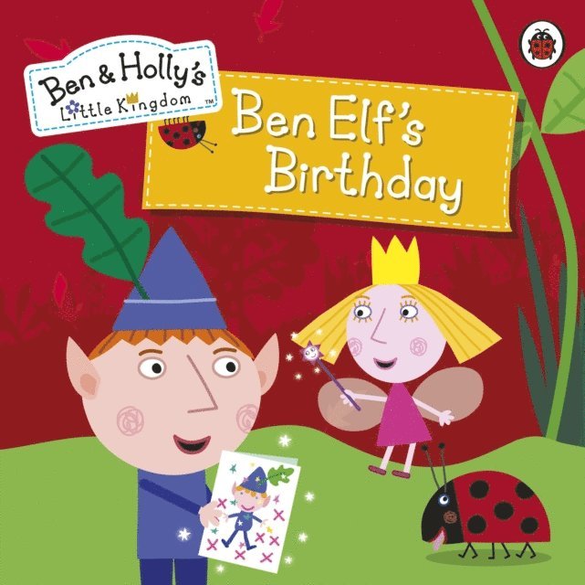 Ben and Holly's Little Kingdom - Ben and Holly's Little Kingdom: Ben Elf's Birthday Storybook, E-bok