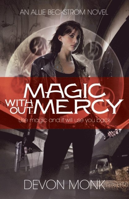 Devon Monk - Magic Without Mercy, E-bok
