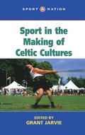 Sport in the Making of Celtic Nations