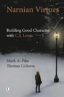 Mark A. Pike, Thomas Lickona - Narnian Virtues, Häftad