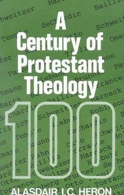 Alasdair Heron - Century of Protestant Theology, Häftad. Tillgänglighet: Tillfälligt slut
