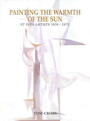 Tom Cross - Painting the Warmth of the Sun, Häftad