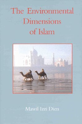 Mawil Izzi Dien - Environmental Dimensions of Islam, Inbunden