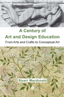 Stuart MacDonald - Century of Art and Design Education, Häftad