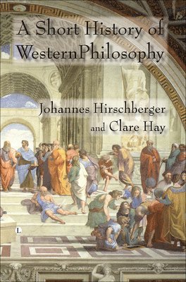 Johannes Hirschberger, Clare Hay - Short History of Western Philosophy, Häftad