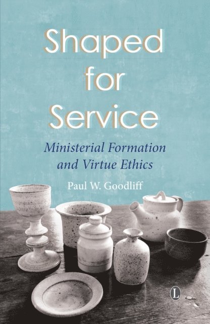 Paul W Goodliff - Shaped for Service, E-bok