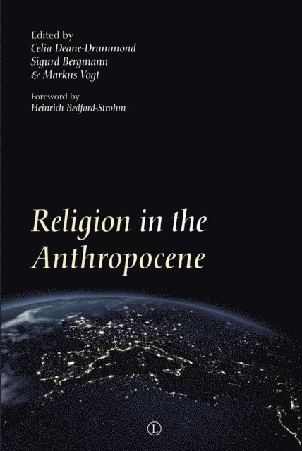 Markus Vogt, Celia Deane-Drummond, Sigurd Bergmann - Religion in the Anthropocene, E-bok