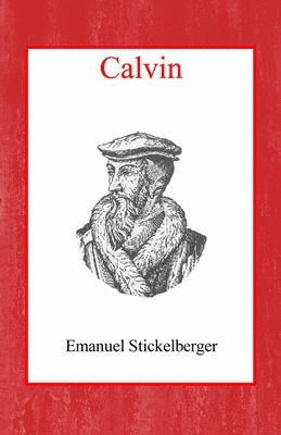 Emanuel Stickelberger - Calvin, Inbunden