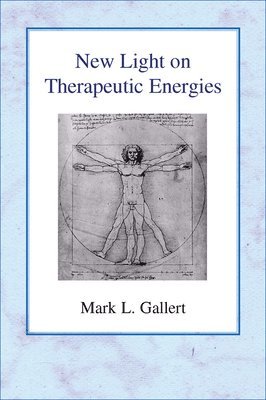 Mark L. Gallert - New Light on Therapeutic Energies, Häftad