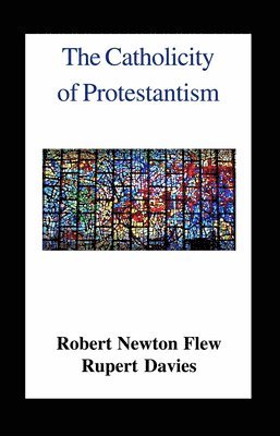 Rupert Davies, Robert Newton Flew - Catholicity of Protestantism, Häftad