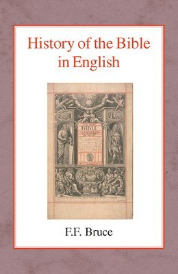F.F. Bruce - History of the Bible in English, Inbunden