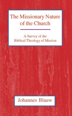 Johannes Blauw - Missionary Nature of the Church, Häftad